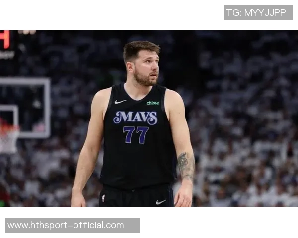 东契奇腰部不适第三节提前离场第四节回归替补席引发球迷关注